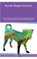 Border Beagle Activities Border Beagle Tricks, Games & Agility Includes: Border Beagle Beginner to Advanced Tricks, Fun Games, Agility & More