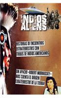 Indios Y Aliens: Nativos Americanos, Extraterrestres Y Ovnis. Los Documentos Terra - La Historia Oculta del Planeta Tierra