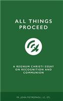 All Things Proceed: A Regnum Christi Essay on Recognition and Communion