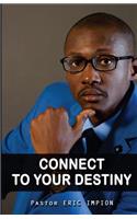 Connect to Your Destiny