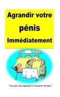 Agrandir votre pénis Immédiatement: (French)