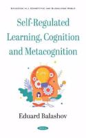 Self-Regulated Learning, Cognition and Metacognition