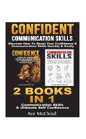 Confident: Communication Skills: Discover How to Boost Your Confidence & Communication Skills Quickly & Easily: 2 Books in 1: Communications Skills & Ultimate (English)