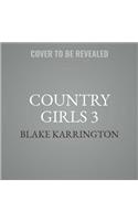 Country Girls 3 Lib/E: Carl Weber Presents