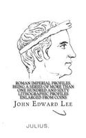 Roman Imperial Profiles, Being a Series of More Than One Hundred and Sixty Lithographic Profiles Enlarged from Coins