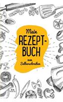 Mein Rezeptbuch zum Selberschreiben