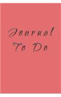 Journal To Do: Blank Journal Notebook To Write In