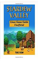 Stardew Valley Linux Game Guide Unofficial: Get Tons of Resources & Build the Ultimate Farm!