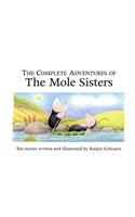 The Complete Adventures of the Mole Sisters: Ten Stories