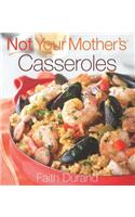 Not Your Mother's Casseroles