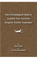 Para-Psychological Guide to Accident-Free-Travel for Frequent Traveler Namesakes