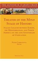 Theater of the Mind, Stage of History: Italian Legacies between Europe, the Mediterranean, and North America on the 150th Anniversary of Unification