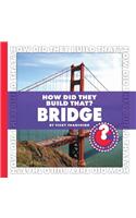 How Did They Build That? Bridge