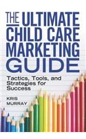 The Ultimate Child Care Marketing Guide