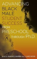 Advancing Black Male Student Success from Preschool Through Ph.D.