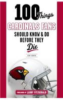 100 Things Cardinals Fans Should Know and Do Before They Die