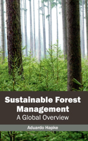 Sustainable Forest Management: A Global Overview