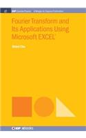 Fourier Transform and Its Applications Using Microsoft EXCEL®: (IOP Concise Physics)