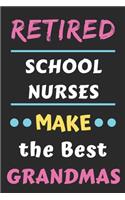 Retired School Nurses Make the Best Grandmas: lined notebook, Retired school nurse Gift