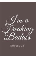 I'm a Freaking Badass NOTEBOOK: Lined notebook