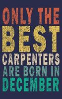 Only The Best Carpenters Are Born In December: Funny Vintage Carpenter Woodworking Gift Monthly Planner