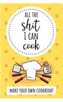 All The Shit I Can Cook