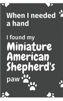 When I needed a hand, I found my Miniature American Shepherd's paw: For Miniature American Shepherd Puppy Fans
