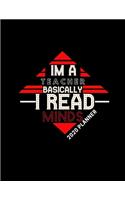 Im a Teacher Basically I Read Minds 2020 Planner