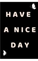 Have A Nice Day - Notebook