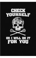 Check Yourself Or I Will Do It For You