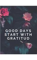 Good Days Start With Gratitud