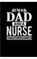 I'm A Dad And A Nurse Nothing Scares Me: Father's Day Nurse Dad Writing Journal Lined, Diary, Notebook (6 x 9) 120 Page