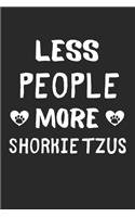 Less People More Shorkie Tzus
