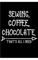 Sewing Coffee Chocolate That's All I Need