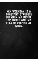 My Workday Is A Constant Struggle Between My Desire For Coffee And My Fear Of Pooping At Work
