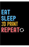 Eat, Sleep, 3D print, Repeat Notebook - 3D print Funny Gift