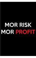 Mor Risk Mor Profit