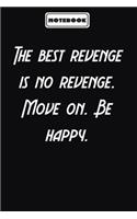 The best revenge is no revenge. Move on. Be happy.
