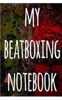 My Beatboxing Notebook: The perfect funny gift for the beatboxer in your life - 119 page custom journal!