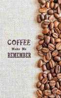 Coffee Make Me Remember: Secret Internet Password Organizer Notebook Alphabetical, Password Log book To Protract Username and Password, Login and Private Information Keeper 