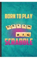 Born to Play Dream Big Scrabble