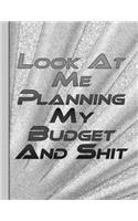 Look At Me Planning My Budget And Shit