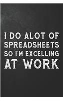 I Do Alot Of Spreadsheets So I'm Excelling At Work