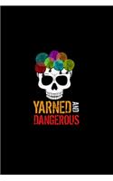 Yarned And Dangerous Notebook: Blank Lined Notebook Journal for Work, School, Office - 6x9 110 page