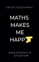 Erfolgsjournal Maths Makes Me Happ #mathematik Studium: A5 Geschenkbuch ERFOLGSJOURNAL 2020 Mathematik Studium - Notizbuch für Mathematiker - witziger Spruch zum Abitur - Studienbeginn - Erstes Semester M