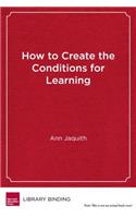 How to Create the Conditions for Learning