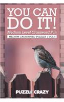 You Can Do It! Medium Level Crossword Fun Vol 5