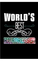 World's best hairdresser: Notebook - Journal - Diary - 110 Lined pages - 6 x 9 in - 15.24 x 22.86 cm - Doodle Book - Funny Great Gift