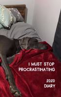 I Must Stop Procrastinating Diary 2020