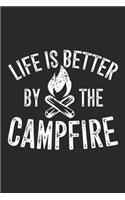 Life Is Better By The Campfire: Life Is Better By The Campfire Funny Camping Camper Journal/Notebook Blank Lined Ruled 6x9 100 Pages